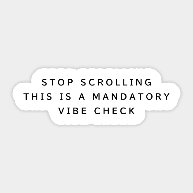 Stop Scrolling Vibe Check Sticker by Barkin_MADD